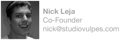 Nick Leja Co-Founder nick@studiovulpes.com
